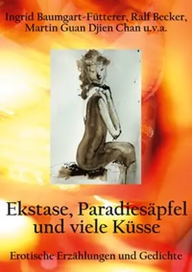 Baumgart-Fütterer / Becker / Chan |  Extase, Paradiesäpfel und viele Küsse | Buch |  Sack Fachmedien