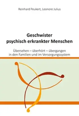 Peukert / Julius |  Geschwister psychisch erkrankter Menschen | Buch |  Sack Fachmedien