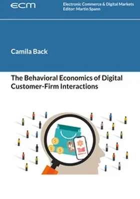 Back / Spann |  The Behavioral Economics of Digital Customer-Firm Interactions | Buch |  Sack Fachmedien