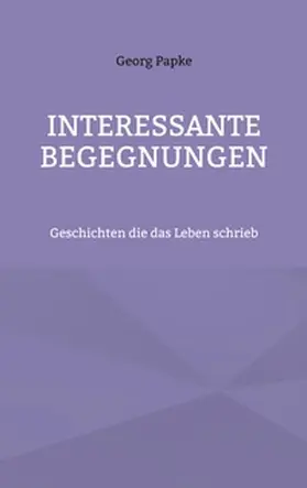 Papke |  Interessante Begegnungen | Buch |  Sack Fachmedien