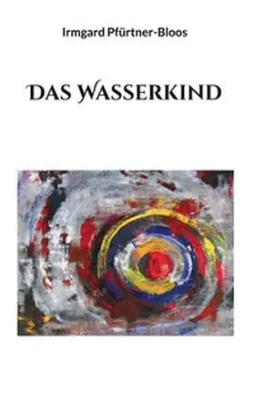 Pfürtner-Bloos |  Das Wasserkind | Buch |  Sack Fachmedien