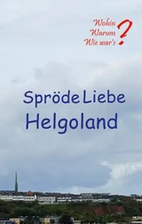 Fischer / Siegmund |  Spröde Liebe Helgoland | eBook | Sack Fachmedien