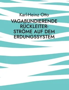 Otto |  Vagabundierende Rückleiter-Ströme auf dem Erdungssystem | Buch |  Sack Fachmedien