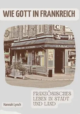 Lynch |  Wie Gott in Frankreich | Buch |  Sack Fachmedien