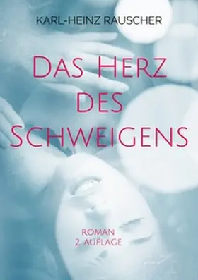 Rauscher |  Das Herz des Schweigens | Buch |  Sack Fachmedien