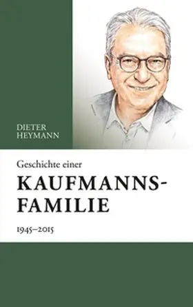 Heymann |  Geschichte einer Kaufmannsfamilie | Buch |  Sack Fachmedien