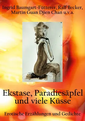Baumgart-Fütterer / Becker / Chan |  Extase, Paradiesäpfel und viele Küsse | eBook | Sack Fachmedien