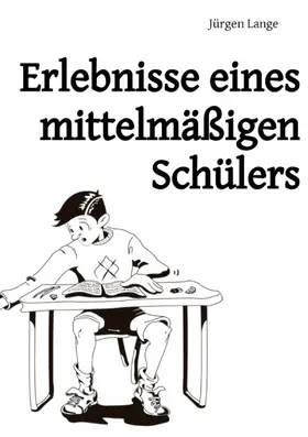 Lange |  Erlebnisse eines mittelmäßigen Schülers | eBook | Sack Fachmedien