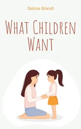 Brandt |  What Children Want | Buch |  Sack Fachmedien