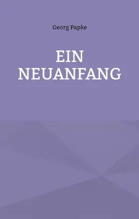 Papke |  Ein Neuanfang | eBook | Sack Fachmedien