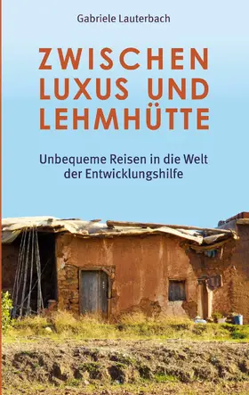 Lauterbach |  Zwischen Luxus und Lehmhütte | eBook | Sack Fachmedien