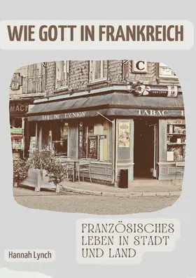 Lynch |  Wie Gott in Frankreich | eBook | Sack Fachmedien