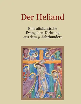 Eibisch |  Der Heliand - Eine altsächsische Evangelien-Dichtung aus dem 9. Jahrhundert. Mit einem Anhang: Die Bruchstücke der altsächsischen Genesis. | eBook | Sack Fachmedien