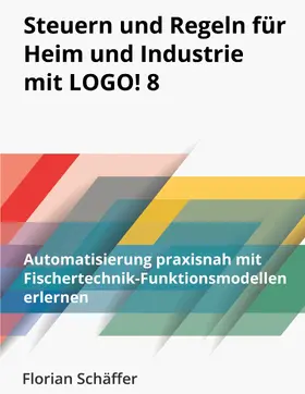 Schäffer |  Steuern und Regeln für Heim und Industrie mit Logo! 8 | eBook | Sack Fachmedien