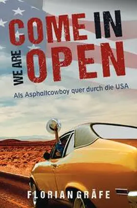 Gräfe |  Come in we are Open – Als Asphaltcowboy quer durch die USA | Buch |  Sack Fachmedien