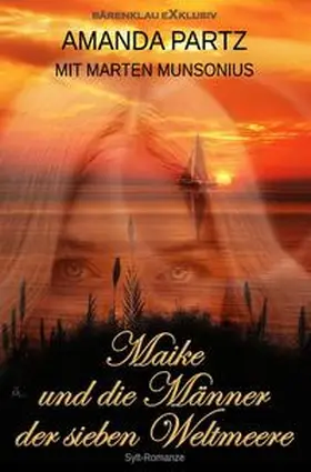 Partz / Munsonius |  Maike und die Männer der sieben Weltmeere: Eine Romanze auf Sylt | Buch |  Sack Fachmedien
