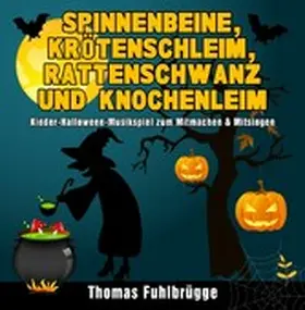 Fuhlbrügge |  Spinnenbeine, Krötenschleim, Rattenschwanz und Knochenleim | eBook | Sack Fachmedien