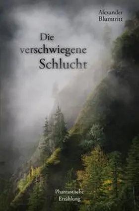 Blumtritt |  Die verschwiegene Schlucht | Buch |  Sack Fachmedien