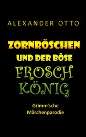 Otto |  Zornröschen und der böse Froschkönig | eBook | Sack Fachmedien