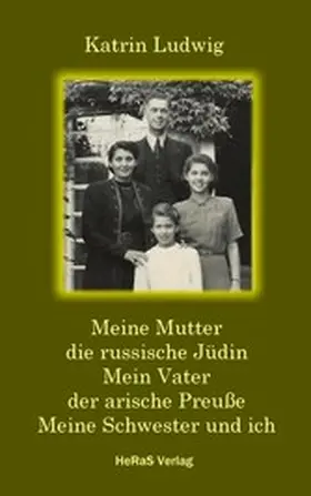 Ludwig |  Meine Mutter - die russische Jüdin. Mein Vater - der arische Preuße. Meine Schwester und ich. | eBook | Sack Fachmedien