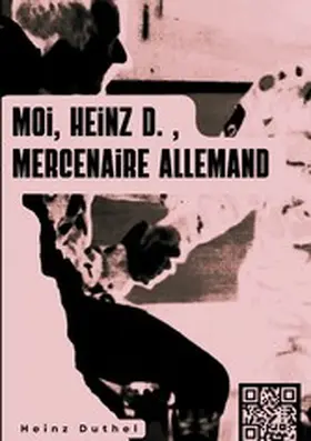 Duthel |  « MOI, HEINZ D. , MERCENAIRE ALLEMAND... » | eBook | Sack Fachmedien