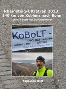 Thiel |  Rheinsteig-Ultratrail 2023: 140 km von Koblenz nach Bonn | eBook | Sack Fachmedien
