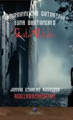 Kerruish |  Luna Bartendale und das Unsterbliche Monster | eBook | Sack Fachmedien