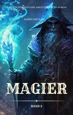 Karl |  Magier:Ein Epischer Fantasie Abenteuer Scifi Roman(Band 5) | eBook | Sack Fachmedien