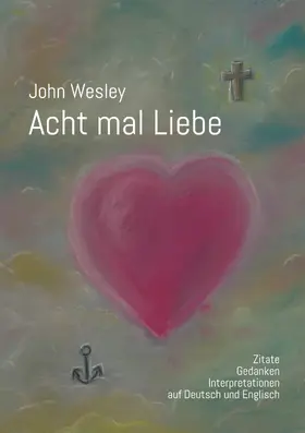 Köhler / Wahl / Arnold |  John Wesley - Acht mal Liebe | eBook | Sack Fachmedien