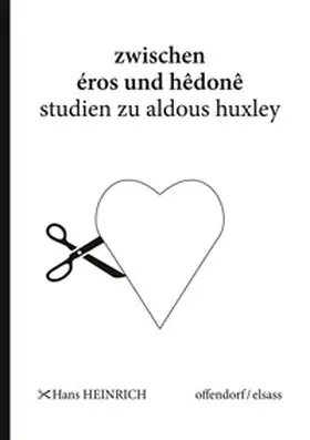 Heinrich |  Zwischen eros und hedone - Studien zu Aldous Huxley | Buch |  Sack Fachmedien