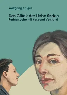 Krüger |  Das Glück der Liebe finden | Buch |  Sack Fachmedien
