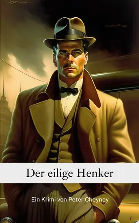 Cheyney |  Der eilige Henker | eBook | Sack Fachmedien