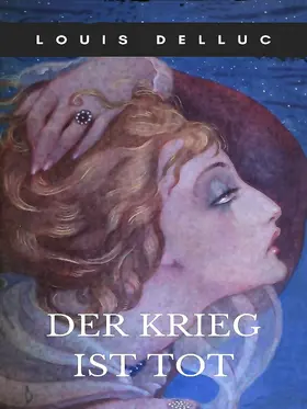 Delluc |  Der Krieg ist tot | eBook | Sack Fachmedien