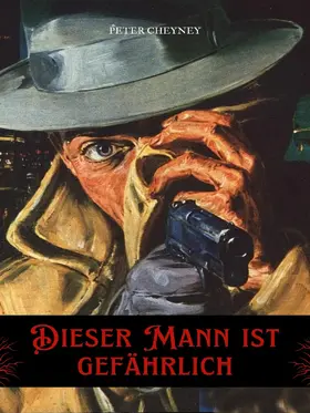 Cheyney |  Dieser Mann ist gefährlich | eBook | Sack Fachmedien