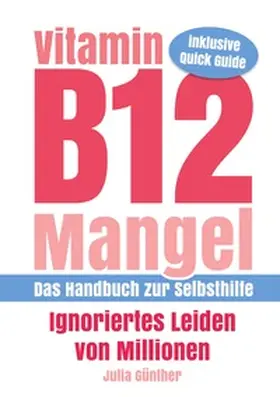 Günther |  Vitamin B12-Mangel - Ignoriertes Leiden von Millionen | Buch |  Sack Fachmedien