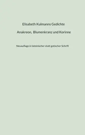 Monnerat |  Elisabeth Kulmanns Gedichte - Anakreon, Blumenkranz und Korinne | Buch |  Sack Fachmedien