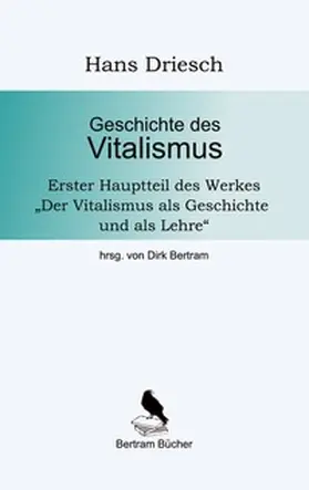Driesch / Bertram |  Geschichte des Vitalismus | Buch |  Sack Fachmedien
