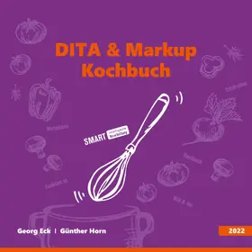 Eck / Horn / SQUIDDS |  DITA & Markup Kochbuch | eBook | Sack Fachmedien