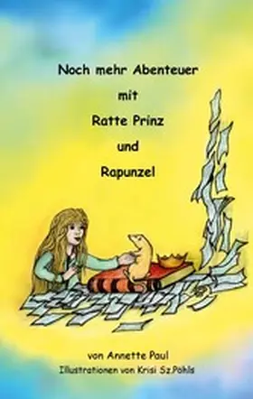 Paul / Sz.-Pöhls |  Noch mehr Abenteuer mit Ratte Prinz und Rapunzel | eBook | Sack Fachmedien