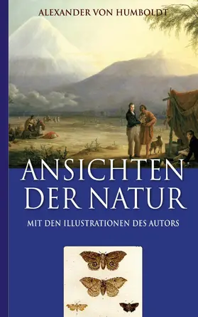 Humboldt / Fischer |  Alexander von Humboldt: Ansichten der Natur (Mit den Illustrationen des Autors) | eBook | Sack Fachmedien