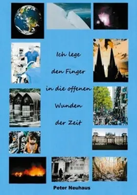 Neuhaus |  Ich lege den Finger in die offenen Wunden der Zeit | Buch |  Sack Fachmedien
