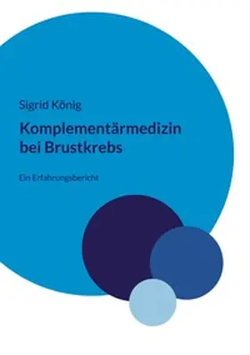 König |  Komplementärmedizin bei Brustkrebs | Buch |  Sack Fachmedien