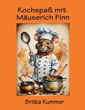 Kummer |  Kochspaß mit Mäuserich Finn | Buch |  Sack Fachmedien