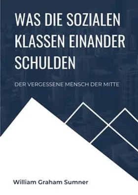 Sumner |  Was die sozialen Klassen einander schulden | Buch |  Sack Fachmedien