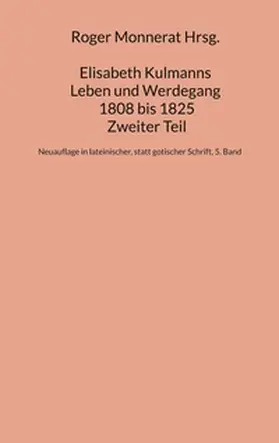 Monnerat |  Elisabeth Kulmanns Leben und Werdegang 1808 bis 1825, Zweiter Teil | Buch |  Sack Fachmedien