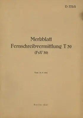 Heise |  D 775/5 Merkblatt Fernschreibvermittlung T 39 (FsV 39) | Buch |  Sack Fachmedien