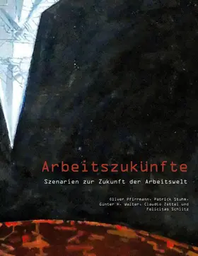 Pfirrmann / Zettel / Stuhm |  Arbeitszukünfte | eBook | Sack Fachmedien