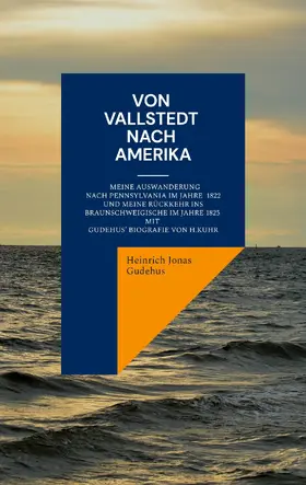 Gudehus / Kuhr / Kahmann |  Von Vallstedt nach Amerika | eBook | Sack Fachmedien