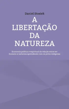 Stosiek |  A libertação da natureza | eBook | Sack Fachmedien