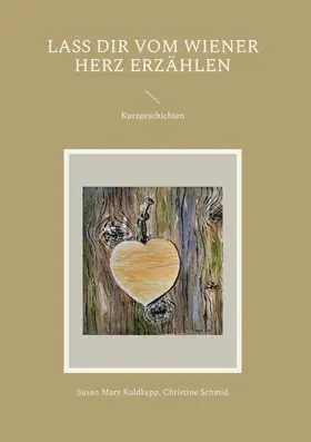 Kuldkepp / Schmid |  Lass dir vom Wiener Herz erzählen | eBook | Sack Fachmedien